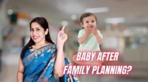 Get pregnant after Family Planning